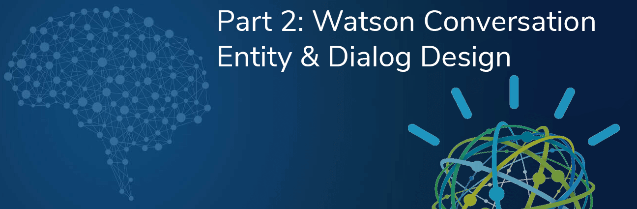 Watson Conversation Entity & Dialog Design